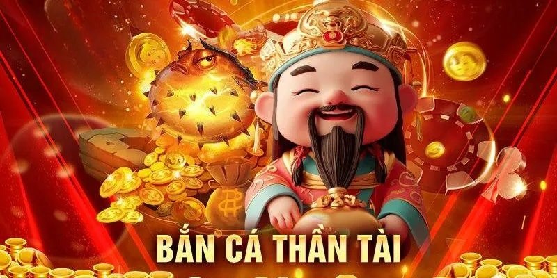 Vài nét khái quát về bắn cá thần tài