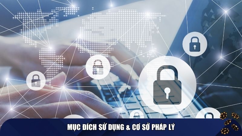 Mục đích Kubet sẽ sử dụng & cơ sở pháp lý