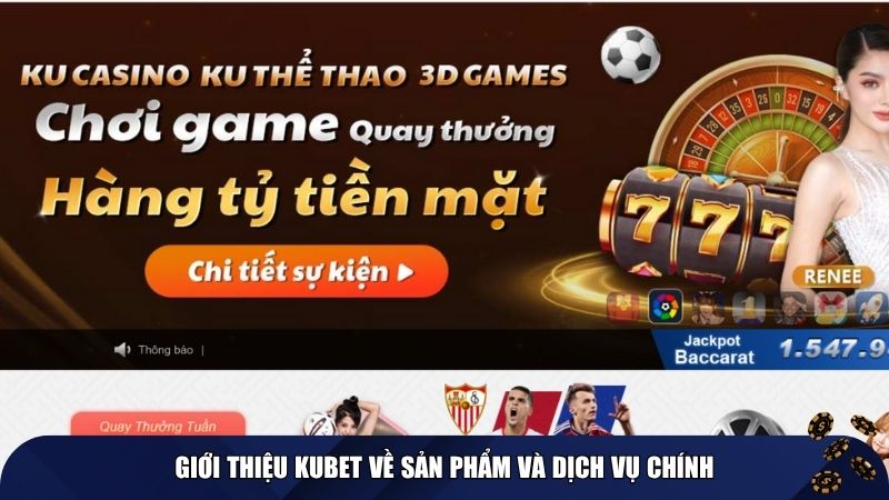 Giới thiệu Kubet về sản phẩm và dịch vụ chính