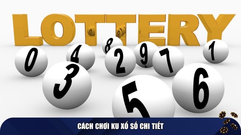 Các loại hình xổ số tại KU